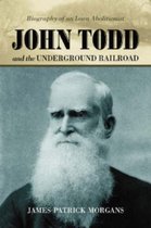John Todd And the Underground Railroad