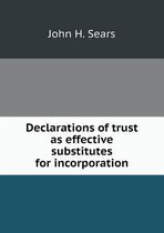 Declarations of trust as effective substitutes for incorporation