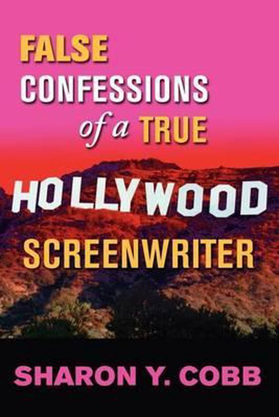 False Confessions of a True Hollywood Screenwriter - cover