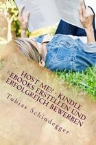 Host me!? Kindle eBooks erstellen und erfolgreich bewerben