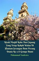 Kisah Masjid Kobe Dari Jepang Yang Tetap Kokoh Walau Di Hantam Serangan Bom Perang Dunia Ke-2 & Gempa Bumi