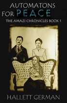 Historical Fiction 1 - Automatons for Peace -The Amazi Chronicles Book 1