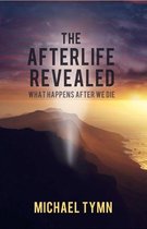 Omslag The Afterlife Revealed: What Happens After We Die