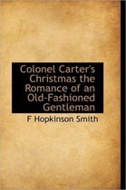 Colonel Carter's Christmas the Romance of an Old-Fashioned Gentleman