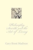 Philosophy, Suicide, and the Art of Living
