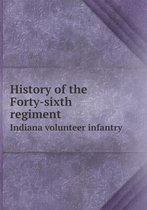 History of the Forty-sixth regiment Indiana volunteer infantry