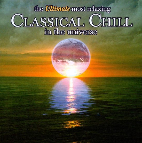 Ultimate Most Relaxing Classical Chill in the Universe
