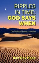 Ripples In Time; God Says When