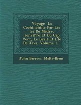 Voyage La Cochinchine Par Les Les de Mad Re, Ten Riffe Et Du Cap Vert, Le Br Sil Et L' Le de Java, Volume 1...