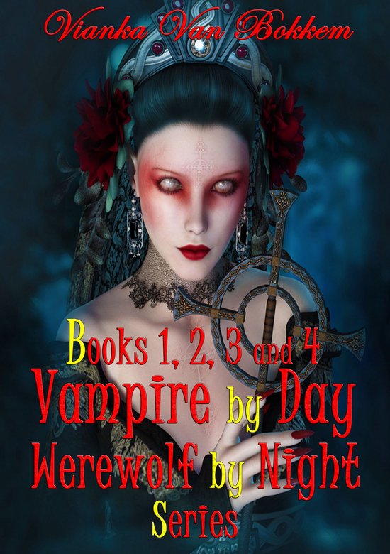 Books 1, 2, 3, and 4: Vampire by Day Werewolf by Night 1 - B ... - cover