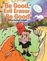 Be Good, Evil Eraser, Be Good!