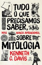 Tudo o que precisamos saber, mas nunca aprendemos, sobre mitologia