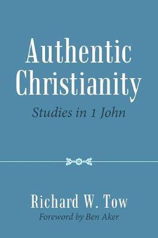Authentic Christianity 9781973645955 Richard W Tow Boeken