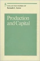 Collected Papers of Kenneth J Arrow - Production & Capital V 5
