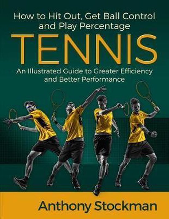 How to Hit Out, Get Ball Control and Play Percentage Tennis - cover