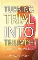 Turning Trial Into Triumph