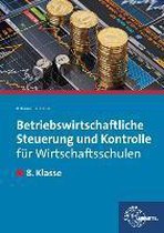 Betriebswirtschaftliche Steuerung und Kontrolle für Wirtschaftsschulen. 8. Klasse - Lehrbuch