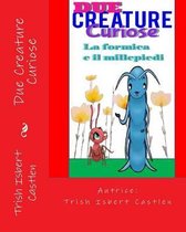Due Creature Curiose