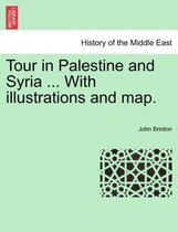 Tour in Palestine and Syria ... with Illustrations and Map.