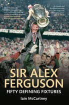 Fifty Defining Fixtures - Sir Alex Ferguson Fifty Defining Fixtures