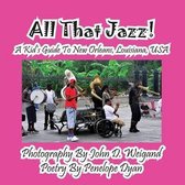 All That Jazz! a Kid's Guide to New Orleans, Louisiana, USA