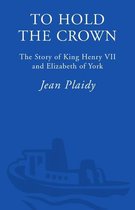 A Novel of the Tudors 1 - To Hold the Crown