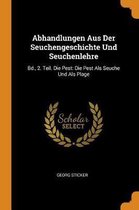 Abhandlungen Aus Der Seuchengeschichte Und Seuchenlehre