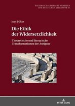 Historisch-Kritische Arbeiten Zur Deutschen Literatur-Die Ethik der Widersetzlichkeit