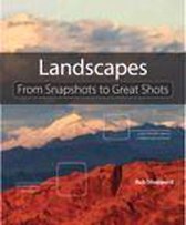 From Snapshots to Great Shots - Landscape Photography