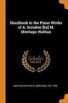 Handbook to the Piano Works of A. Scriabin [by] M. Montagu-Nathan