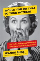 Boek cover Would You Do That to Your Mother? van Jeanne Bliss