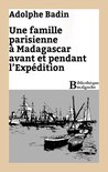 Bibliothèque malgache - Une famille parisienne à Madagascar avant et pendant l'Expédition