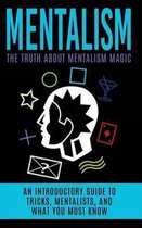 Mentalism: The Truth About Mentalism Magic