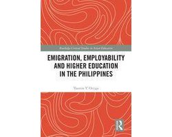Routledge Critical Studies in Asian Education - Emigration, Employability and Higher Education in the Philippines