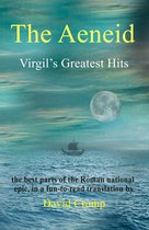 The Aeneid: Virgil's Greatest Hits [Abridged and Annotated]