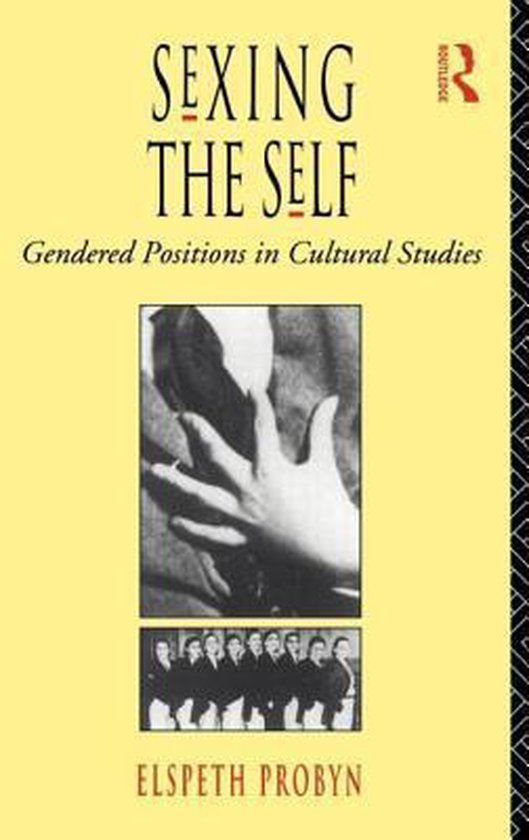 Boek 'Sexing the Self' met een afbeelding van handen en een groep mensen. Tekst: Gendered Positions in Cultural Studies, Elspeth Probyn.