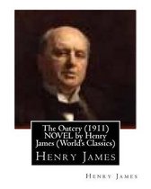 The Outcry (1911) NOVEL by Henry James (World's Classics)