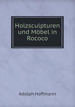 Holzsculpturen und Moebel in Rococo