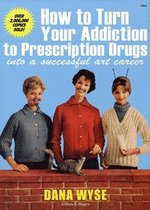 Dana Wyse - How to turn your addiction to prescription drugs into a successful art career