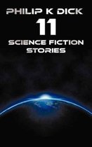 Philip K Dick - Eleven Science Fiction Stories