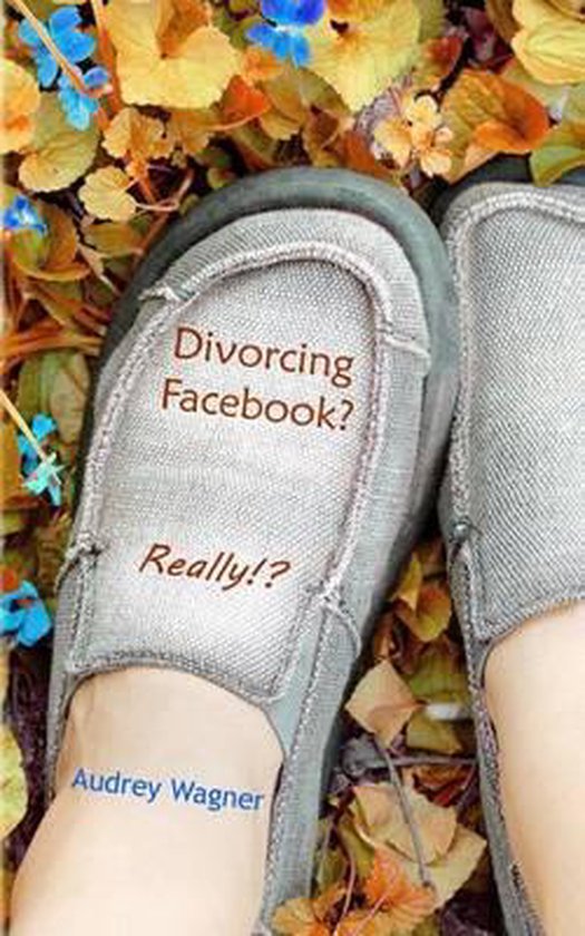 Divorcing Facebook? Really!? - cover
