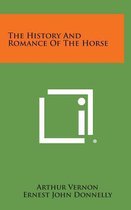 The History and Romance of the Horse