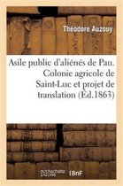 Savoirs Et Traditions- Asile Public d'Ali�n�s de Pau. Colonie Agricole de Saint-Luc Et Projet de Translation de l'Asile