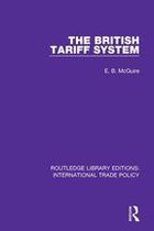 Routledge Library Editions: International Trade Policy - The British Tariff System