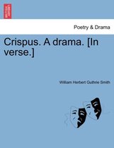 Crispus. a Drama. [In Verse.]