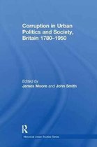 Historical Urban Studies Series- Corruption in Urban Politics and Society, Britain 1780–1950