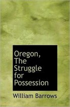 Oregon, the Struggle for Possession