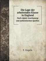 Die Lage der arbeitenden Klasse in England Nach eigner Anschauung und authentischen Quellen