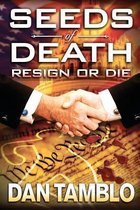 Seeds of Death Resign or Die