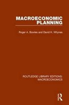 Routledge Library Editions: Macroeconomics- Macroeconomic Planning